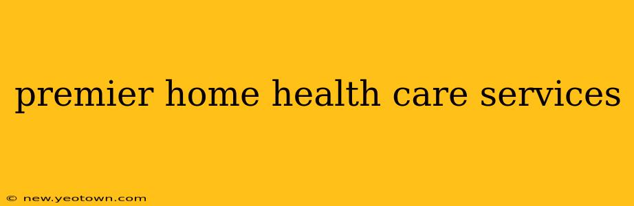 premier home health care services