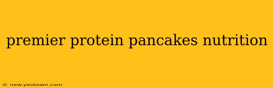 premier protein pancakes nutrition