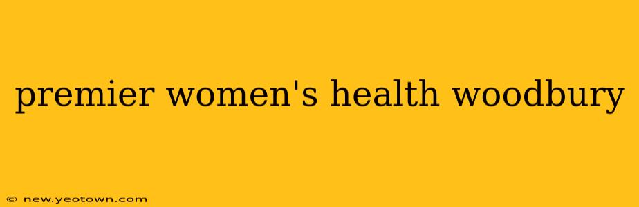 premier women's health woodbury