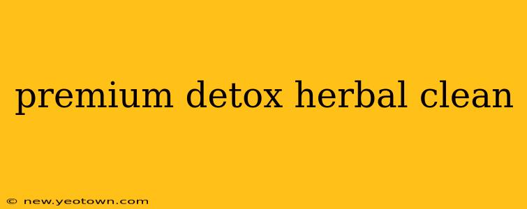 premium detox herbal clean