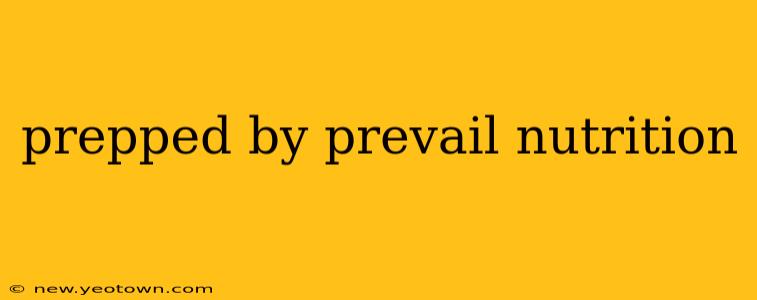 prepped by prevail nutrition