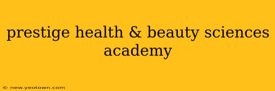 prestige health & beauty sciences academy