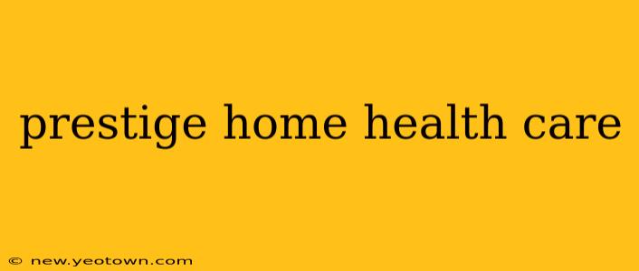prestige home health care