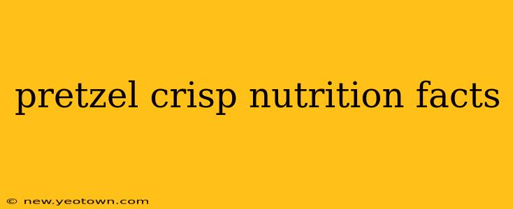 pretzel crisp nutrition facts