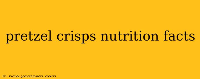 pretzel crisps nutrition facts