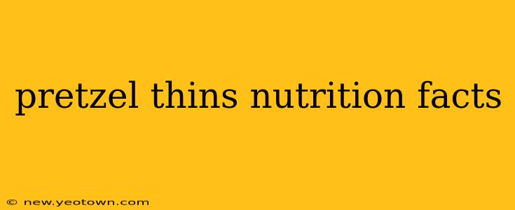 pretzel thins nutrition facts