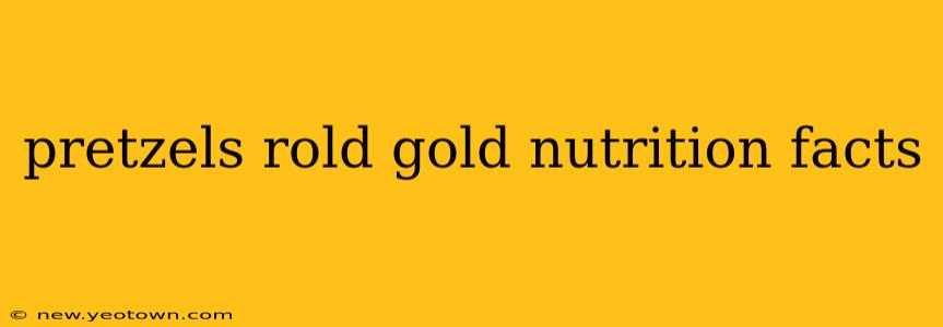 pretzels rold gold nutrition facts