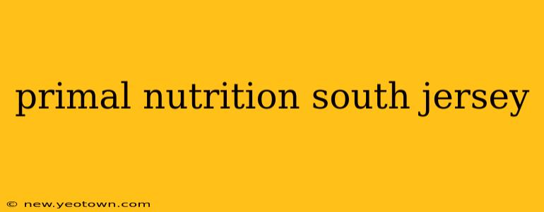 primal nutrition south jersey