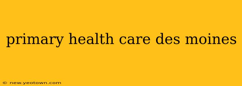 primary health care des moines