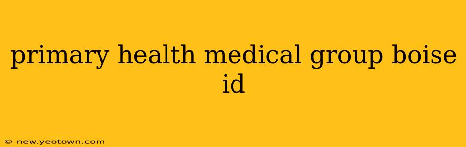 primary health medical group boise id