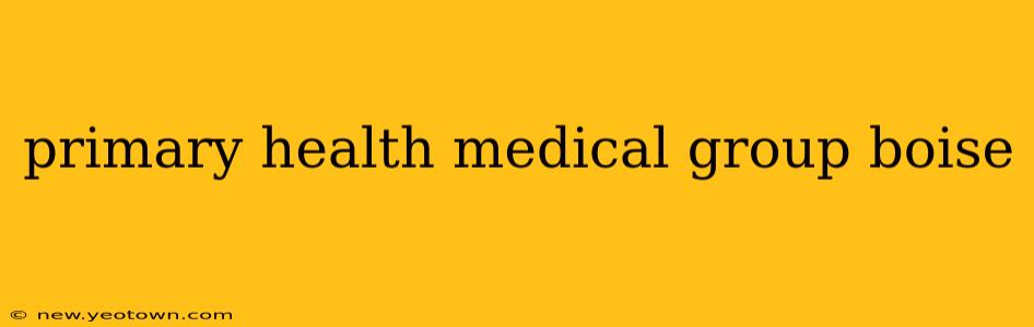 primary health medical group boise