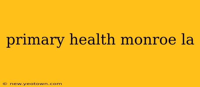 primary health monroe la