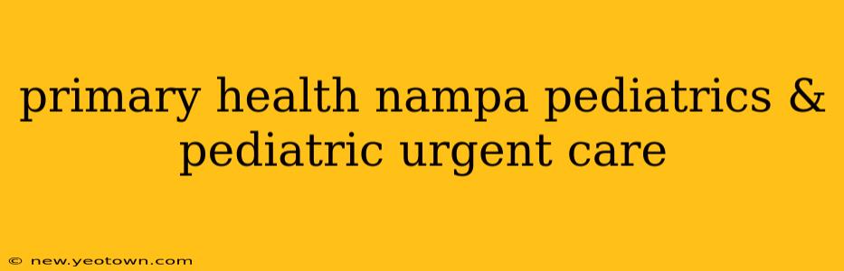 primary health nampa pediatrics & pediatric urgent care