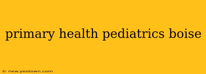 primary health pediatrics boise