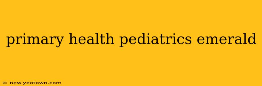 primary health pediatrics emerald