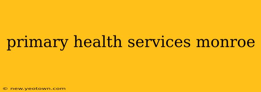 primary health services monroe