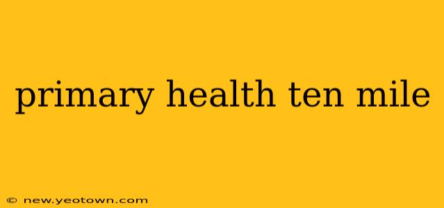 primary health ten mile