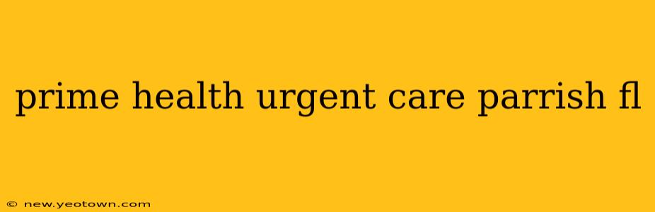 prime health urgent care parrish fl