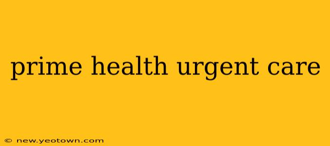 prime health urgent care