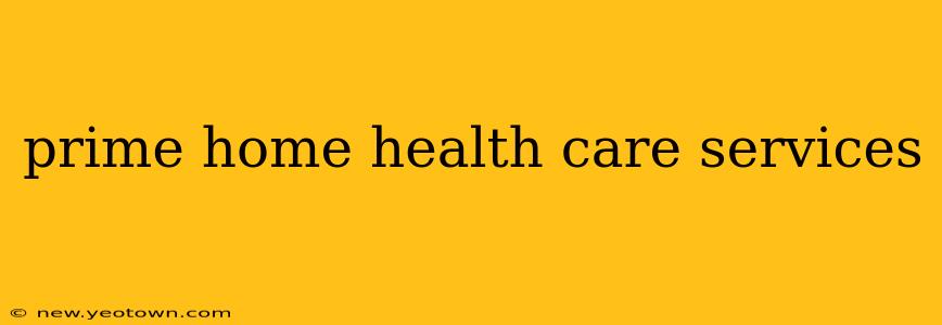 prime home health care services