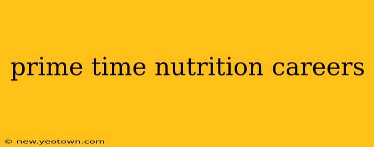 prime time nutrition careers