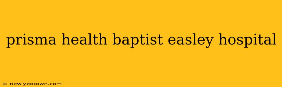 prisma health baptist easley hospital