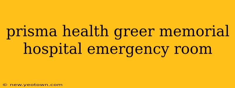 prisma health greer memorial hospital emergency room