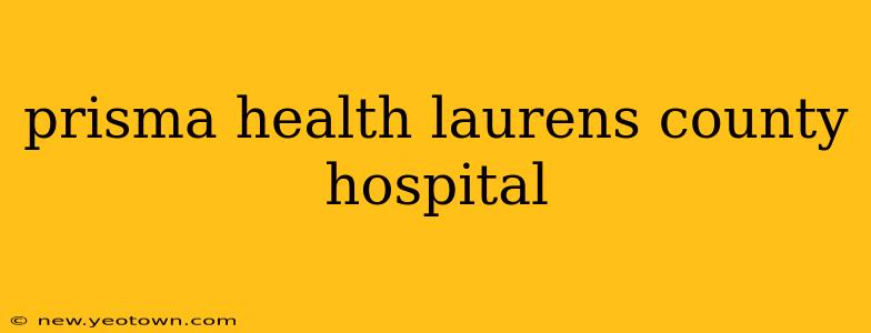 prisma health laurens county hospital