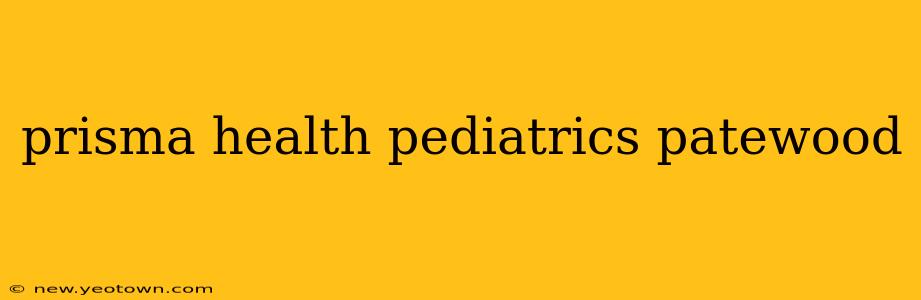 prisma health pediatrics patewood