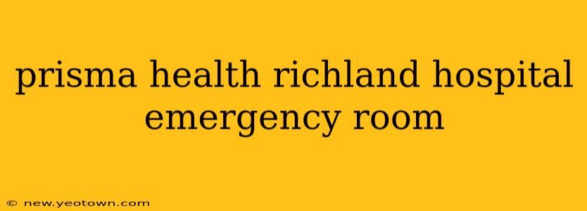 prisma health richland hospital emergency room