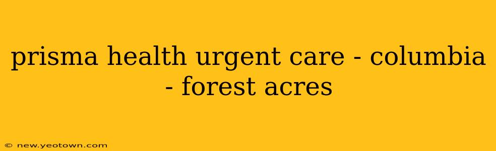 prisma health urgent care - columbia - forest acres