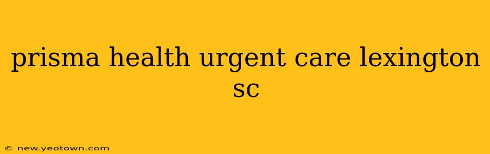prisma health urgent care lexington sc