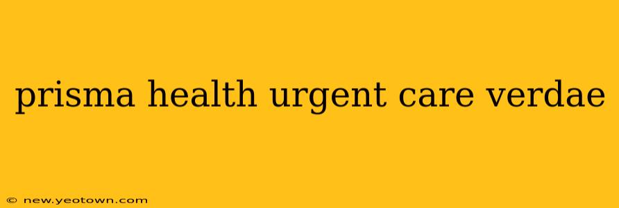 prisma health urgent care verdae