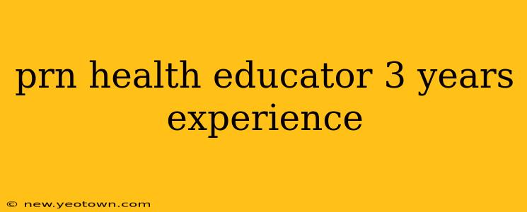 prn health educator 3 years experience
