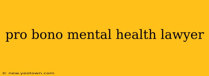 pro bono mental health lawyer