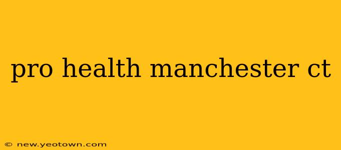 pro health manchester ct
