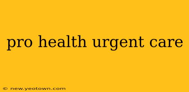 pro health urgent care