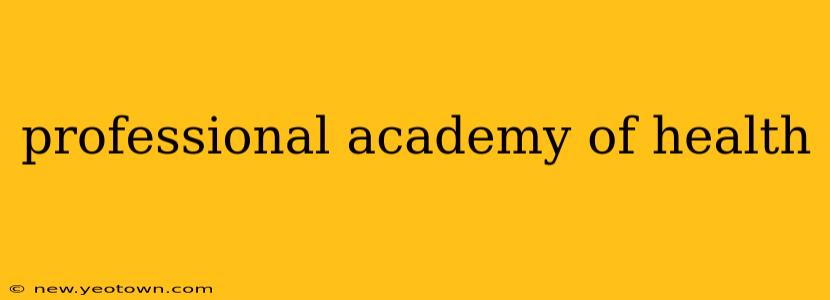 professional academy of health