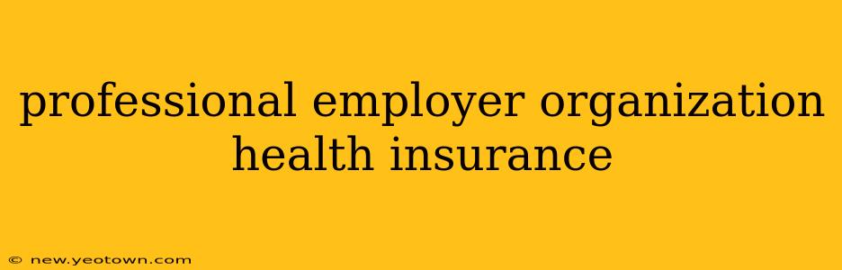 professional employer organization health insurance