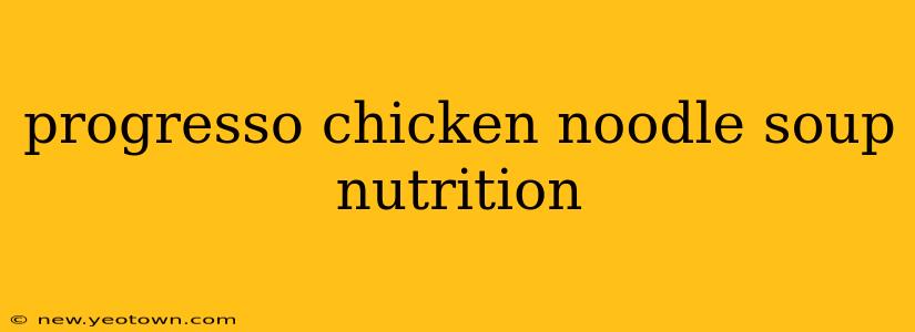 progresso chicken noodle soup nutrition