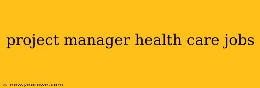 project manager health care jobs