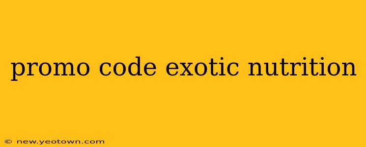 promo code exotic nutrition