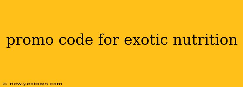 promo code for exotic nutrition