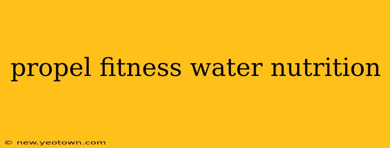 propel fitness water nutrition