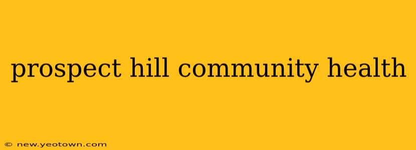 prospect hill community health