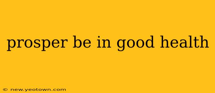 prosper be in good health