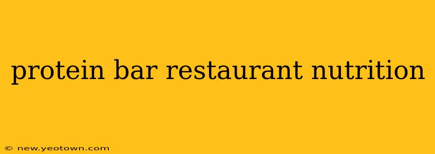 protein bar restaurant nutrition