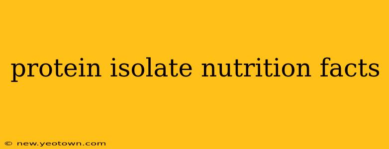 protein isolate nutrition facts