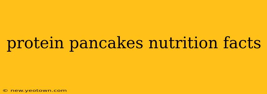protein pancakes nutrition facts
