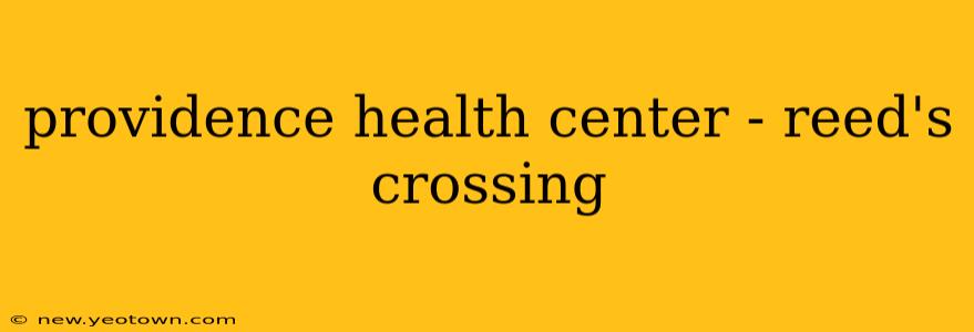 providence health center - reed's crossing